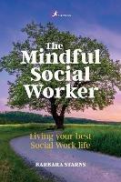 The Mindful Social Worker: Living your best social work life