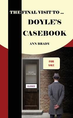 The Final Visit To... Doyle's Casebook - Ann Brady - cover