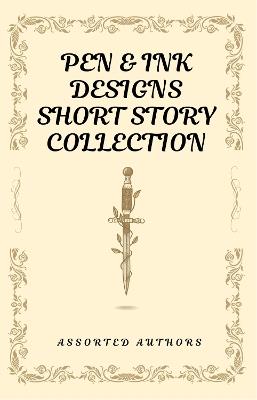 Pen & Ink Designs Short Story Collection - Robina Brooks,Christina Garbutt,Andrew Campbell Kearsey - cover