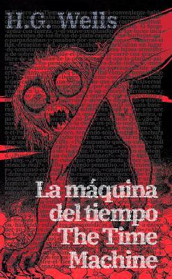 La maquina del tiempo - The Time Machine: Texto paralelo bilingue - Bilingual edition: Ingles - Espanol / English - Spanish - H. G. Wells - cover