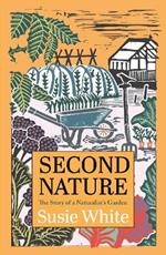 Second Nature: The Story of a Naturalist's Garden