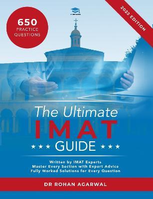 The Ultimate IMAT Guide: 650 Practice Questions, Fully Worked Solutions, Time Saving Techniques, Score Boosting Strategies, UniAdmissions - Rohan Agarwal - cover