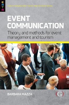 Event Communication: Theory and Methods for Event Management and Tourism - Barbara Mazza - cover