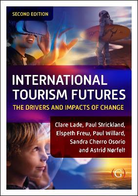 International Tourism Futures: The Drivers and Impacts of Change - Clare Lade,Paul Strickland,Elspeth Frew - cover