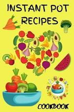 Instant Pot Pressure Cooker Cookbook 2021: Best Instant Pot Receipes for Beginners and Advanced Users, Instant Pot Vegetarians Meals, Instant Pot Keto, Instant Pot Healthy Receipes