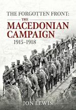 The Forgotten Front: The Macedonian Campaign, 1915-1918