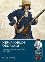 New Worlds: Old Wars: The Anglo-American Indian Wars, 1607 - 1720