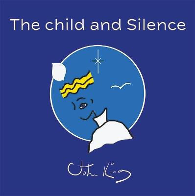 The child and Silence - John King - cover