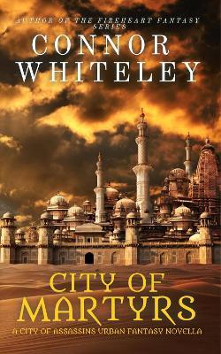 City of Martyrs: A City of Assassins Urban Fantasy Novella - Connor Whiteley - cover