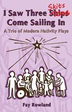 I Saw Three Skits Come Sailing In: A Trio of Modern Nativity Plays