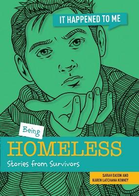 Being Homeless: Stories from Survivors - Sarah Eason,Karen Kenney - cover