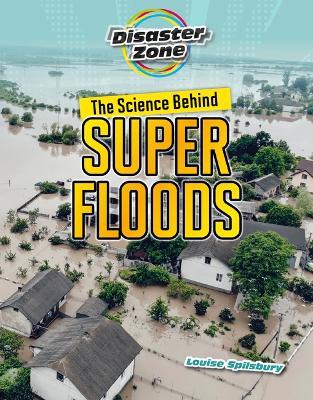 The Science Behind Super Floods - Louise A Spilsbury - cover
