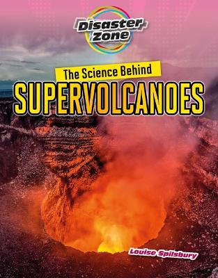 The Science Behind Supervolcanoes - Louise A Spilsbury - cover