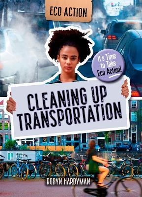 Cleaning Up Transportation: It's Time to Take Eco Action! - Robyn Hardyman - cover