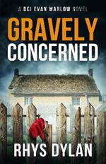 Gravely Concerned: DCI Evan Warlow Crime Thriller