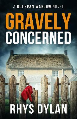 Gravely Concerned: DCI Evan Warlow Crime Thriller - Rhys Dylan - cover
