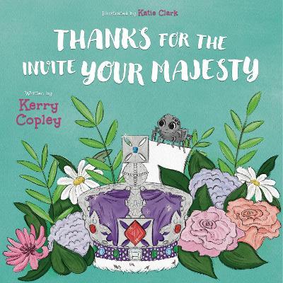 Thanks for the invite Your Majesty - Kerry Copley - cover
