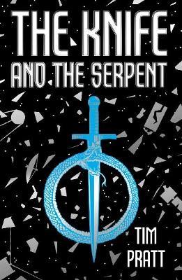The Knife and the Serpent - Tim Pratt - cover