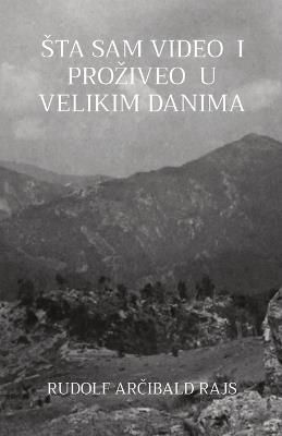 Sta sam video i proziveo u velikim danima - Rudolf Arcibald Rajs - cover