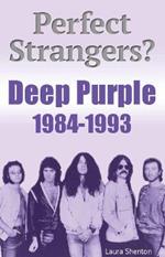Perfect Strangers? Deep Purple 1984-1993