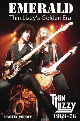 Emerald: Thin Lizzy's Golden Era - Martin Popoff - cover