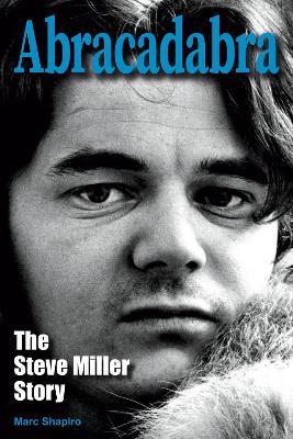 Abracadabra: The Steve Miller Story - Marc Shapiro - cover