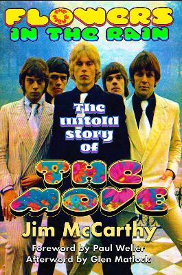 Flowers In The Rain: The Untold Story of The Move - Jim McCarthy - cover