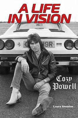 Cozy Powell A Life In Vision - Laura Shenton - cover