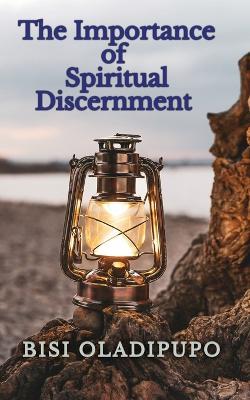 The Importance of Spiritual Discernment - Bisi Oladipupo - cover