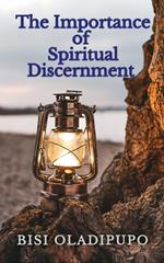The Importance of Spiritual Discernment