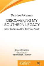 Discovering My Southern Legacy: Slave Culture and the American South