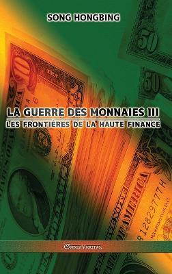 La guerre des monnaies III: Les frontières de la haute finance - Song Hongbing - cover