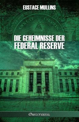 Die Geheimnisse der Federal Reserve - Eustace Mullins - cover