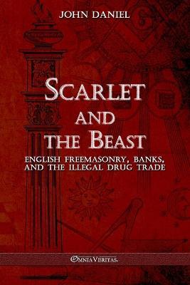Scarlet and the Beast III: English freemasonry banks and the illegal drug trade - John Daniel - cover