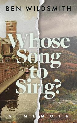 Whose Song to Sing: A Memoir - Ben Wildsmith - cover