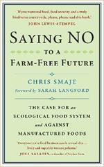 Saying NO to a Farm-Free Future: The Case For an Ecological Food System and Against Manufactured Foods