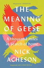 The Meaning of Geese: A Thousand Miles in Search of Home