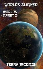 Worlds Aligned: Worlds Apart 2
