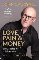 Love, Pain and Money: The Making of a Billionaire