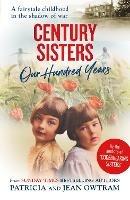 Century Sisters: Our Hundred Years - Patricia Owtram,Jean Owtram - cover