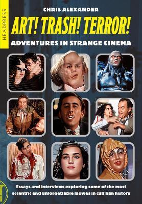 ART! TRASH! TERROR!: Adventures in Strange Cinema - Chris Alexander - cover