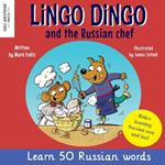 Lingo Dingo and the Russian Chef: Learn Russian for kids (Heartwarming bilingual Russian English book for children)