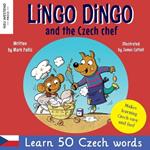 Lingo Dingo and the Czech Chef: Learn Czech for kids; (Bilingual English Czech book for children)