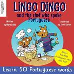 Lingo Dingo and the Chef who spoke Portuguese: Learn Portuguese for kids; Bilingual English Portuguese book for children