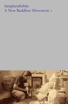 A New Buddhist Movement I - Sangharakshita Sangharakshita - cover