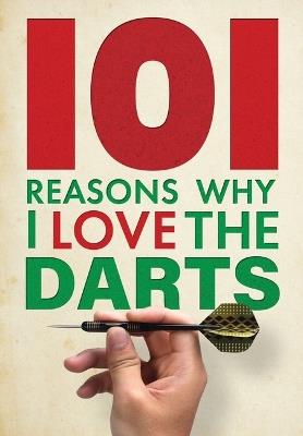 101 Reasons Why I Love the Darts - Iain Spragg - cover