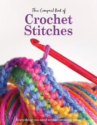 The Compact Book of Crochet Stitches: Everything you need to start creating today - Katharine Marsh - cover