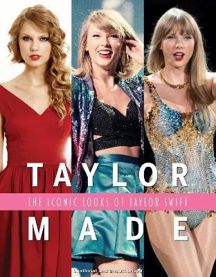Taylor Made: The Iconic Looks of Taylor Swift - Alison James - cover