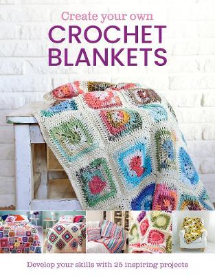 Create Your Own Crochet Blankets - Jessica Leggett - cover
