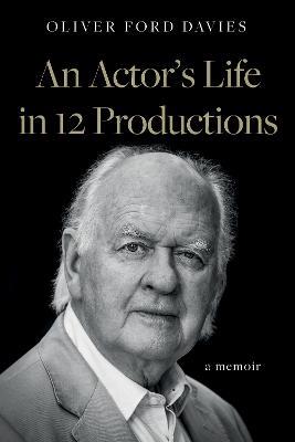 An Actor's Life in 12 Productions - Oliver Ford Davies - cover